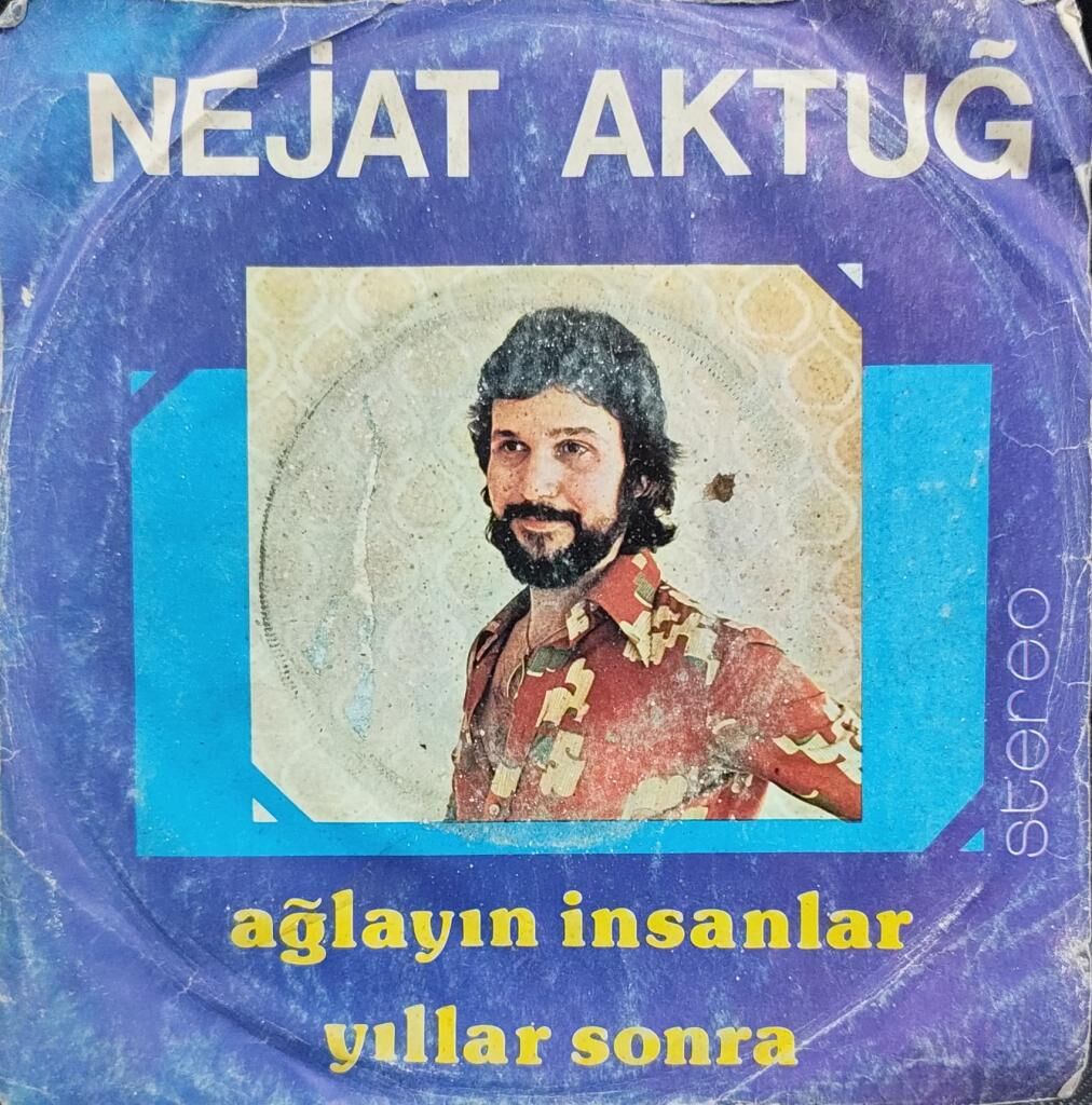 Nejat Aktuğ – Ağlayın İnsanlar / Yıllar Sonra 45'lik