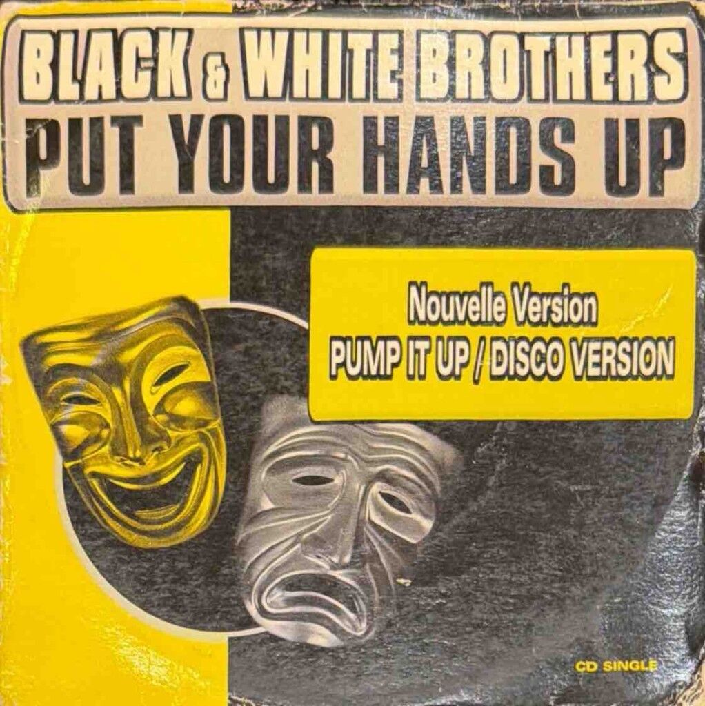DİKKAT CD !!! Black & White Brothers – Put Your Hands Up (Nouvelle Version Pump It Up / Disco Version) CD