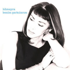 Hümeyra – Benim Ṣarkılarım