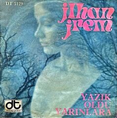 İlhan İrem – Yazık Oldu Yarınlara / Haydi Sil Gözlerini 45'lik