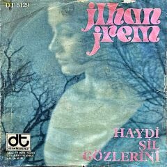 İlhan İrem – Yazık Oldu Yarınlara / Haydi Sil Gözlerini 45'lik