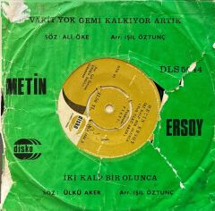 Metin Ersoy – Vakit Yok, Gemi Kalkıyor Artık / İki Kalp Bir Olunca 45'lik