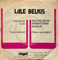 Lale Belkıs – Yaşamak İçin / Yalnızlığımı Hissettiğim Zaman 45'lik
