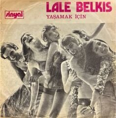 Lale Belkıs – Yaşamak İçin / Yalnızlığımı Hissettiğim Zaman 45'lik