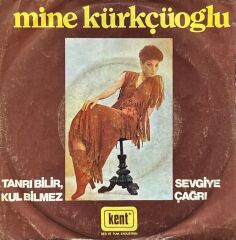Mine Kürkçüoğlu – Tanrı Bilir, Kul Bilmez / Sevgiye Çağrı 45'lik