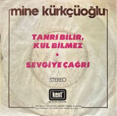 Mine Kürkçüoğlu – Tanrı Bilir, Kul Bilmez / Sevgiye Çağrı 45'lik