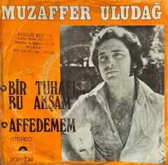 Muzaffer Uludağ – Bir Tuhafım Bu Akşam / Affedemem 45'lik