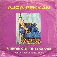 Ajda Pekkan – Viens Dans Ma Vie / Face A Face Avec Moi 45'lik