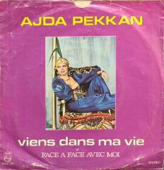 Ajda Pekkan – Viens Dans Ma Vie / Face A Face Avec Moi 45'lik